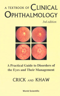 A TEXTBOOK OF CLINICAL OPHTHALMOLOGY 3rd edition (A Practical Guide to Disorders of the Eyes and Their Management)