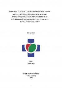 EFEKTIVITAS TERAPI ALBUMIN EKSTRAK IKAN TOMAN
(CHANNA MICROPELTES) DIBANDING ALBUMIN
INTRAVENA (HUMAN ALBUMIN 20%) TERHADAP
PENINGKATAN KADAR ALBUMIN PADA PENDERITA
HIPOALBUMINEMIA DI ICU
