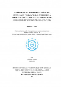 UJI KLINIS FORMULA TETES TELINGA PROPOLIS
GUNUNG LAWU TERHADAP KADAR INTERLEUKIN–1,
INTERLEUKIN–8 DAN GAMBARAN KLINIS PADA OTITIS
MEDIA SUPURATIF KRONIK TANPA KOLESTEATOMA