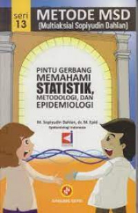 PINTU GERBANG MEMAHAMI STATISTIK, METODOLOGI, DAN EPIDEMIOLOGI (METODE MSD-MULTIAKSIAL SOPIYUDIN DAHLAN) SERI 13