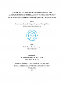 PENGARUH KUALITAS TIDUR, GAYA PENGASUHAN, DAN
ALEXITHYMIA TERHADAP PERILAKU NON-SUICIDAL SELF-INJURY 
YANG DIMEDIASI DISREGULASI EMOSIONAL PADA DEWASA MUDA