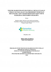 TEKNIK RADIOTERAPI EKSTERNAL MENGGUNAKAN COBALT-60 PADA KASUS KANKER REKTUM DENGAN METASTASIS CAPUT FEMUR DI RUMAH SAKIT UMUM  DAERAH Dr. MOEWARDI SURAKARTA