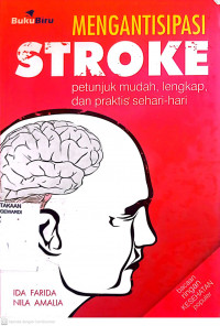 MENGANTISIPASI STROKE (PETUNJUK MUDAH, LENGKAP, DAN PRAKTIS SEHARI-HARI)