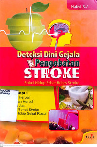 DETEKSI DINI GEJALA & PENGOBATAN STROKE (Solusi Hidup Sehat Bebas Stroke)
