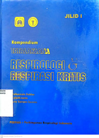 KOMPENDIUM TATALASKSANA RESPIROLOGI & RESPIRASI KRITIS JILID I
