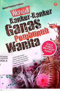 WASPADA KANKER-KANKER GANAS PEMBUNUH WANITA