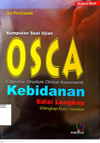 KUMPULAN SOAL UJIAN OSCA (OBJECTIVE STRUCTURE CLINICAL ASSESMENT) KEBIDANAN EDISI LENGKAP DI LENGKAPI KUNCI JAWABAN