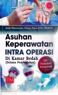 Image of ASUHAN KEPERAWATAN INTRA OPERASI Di Kamar Bedah (Selama Pembedahan)