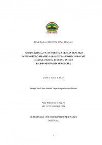 Image of ASUHAN KEPERAWATAN PADA Ny. S DENGAN PENYAKIT JANTUNG KORONER (PJK) PADA POST DIAGNOSTIC CORONARY ANGIOGRAFI (DCA) DI RUANG ASTER 5
RSUD Dr MOEWARDI SURAKARTA