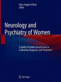 Neurology and Psychiatry of Women (A Guide to Gender-based Issues in Evaluation, Diagnosis, and Treatment)