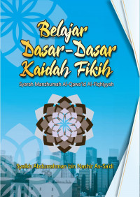Belajar Dasar-Dasar Kaidah Fikih (Syarah Manzhumah Al-Qawa’id Al-Fiqhiyyah)