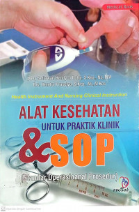 HEALTH INSTRUMENT AND NURSING CLINICAL INSTRUCTION ALAT KESEHATAN UNTUK PRAKTIK KLINIK & SOP (STANDAR OPERASIONAL PROSEDUR)